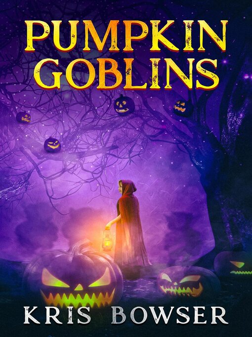 Title details for Pumpkin Goblins by Kris Bowser - Available